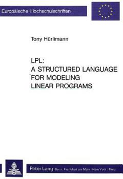 Paperback Lpl: - A Structured Language for Modeling Linear Programs: A Structured Language for Modeling Linear Programs Book