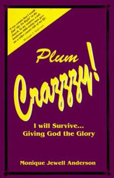 Paperback Plum Crazzzy!: I Will Survive Giving God the Glory Book