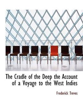 The Cradle of the Deep the Account of a Voyage to the West Indies