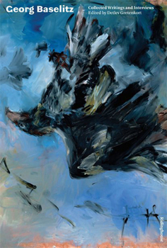 Paperback Georg Baselitz: Collected Writings and Interviews Book