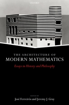 Hardcover The Architecture of Modern Mathematics: Essays in History and Philosophy Book