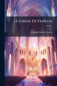 Paperback Le Chiese Di Venezia; Volume 1 [Italian] Book
