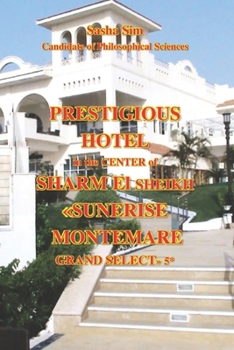 Prestigious hotel in the center of Sharm-El-Sheikh. «Sunrise Montemare Grand Select» 5* (“The Red Sea – a corner of earthly paradise for body and soul.”)