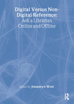 Paperback Digital Versus Non-Digital Reference: Ask a Librarian Online and Offline Book