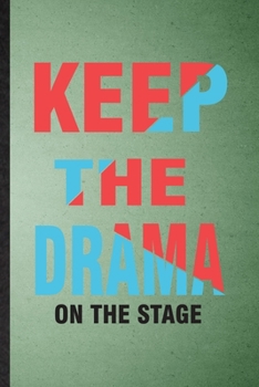 Paperback Keep the Drama on the Stage: Lined Notebook For Drama Soloist Orchestra. Funny Ruled Journal For Octet Singer Director. Unique Student Teacher Blan Book