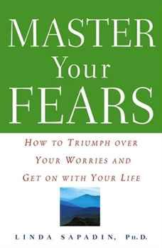 Hardcover Master Your Fears: How to Triumph Over Your Worries and Get on with Your Life Book