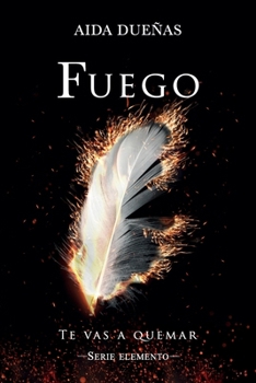 Paperback Fuego: Te vas a quemar [Spanish] Book