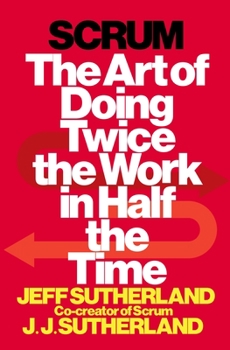 Hardcover Scrum: The Art of Doing Twice the Work in Half the Time Book