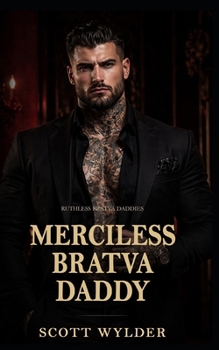 Merciless Bratva Daddy: An Age Gap Surprise Pregnancy Dark Romance (Ruthless Bratva Daddies)
