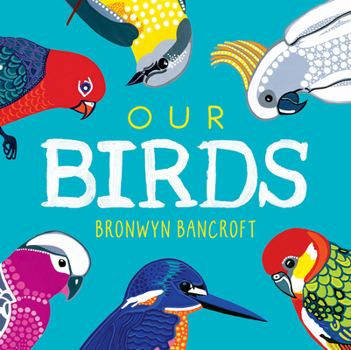 Board book Our Birds: A Celebration of Australian Wildlife Book