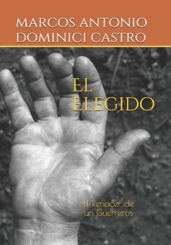Paperback El Elegido: El Renacer de un Guerreros [Spanish] Book