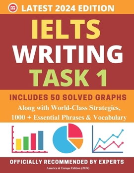 Paperback Ielts Writing Academic 2024: TASK 1 (High-scoring Solved Graphs for 8+ Band Target): Along with world-class strategies, vocabulary and templates for s Book