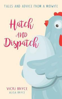 Paperback Hatch and Dispatch: Tales and Advice From a Midwife Book