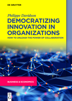 Paperback Democratizing Innovation in Organizations: How to Unleash the Power of Collaboration Book