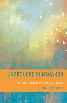 Paperback Unseduced and Unshaken: The Place of Dignity in a Woman's Choices Book