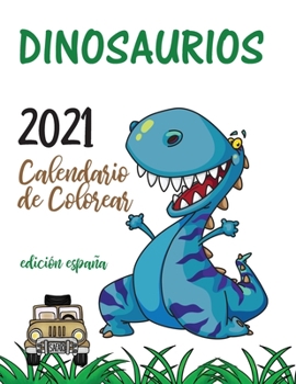 Paperback Dinosaurios 2021 Calendario de Colorear (Edición españa) [Spanish] Book