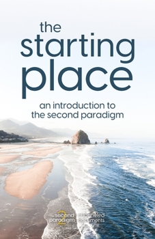 Paperback The Starting Place: An Introduction to The Second Paradigm Book