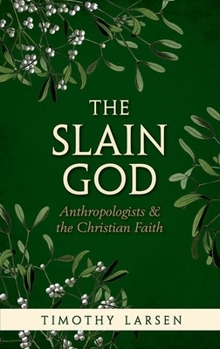 Hardcover Slain God: Anthropologists and the Christian Faith Book