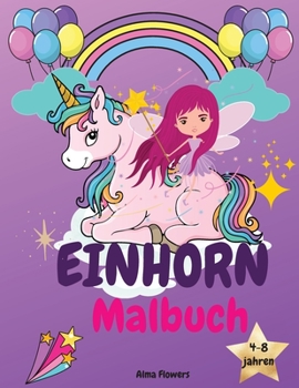 Einhorn-Malbuch: Einhörner, Regenbögen und andere niedliche Bilder/für Kinder von 4-8 Jahren