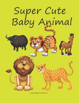 Paperback Super cute baby Animal Coloring Book for Kids 4-8 Book