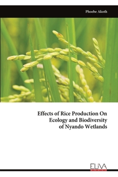 Paperback Effects of Rice Production On Ecology and Biodiversity of Nyando Wetlands Book