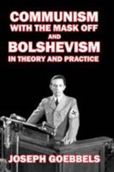 Communism with the Mask Off and Bolshevism in Theory and Practice