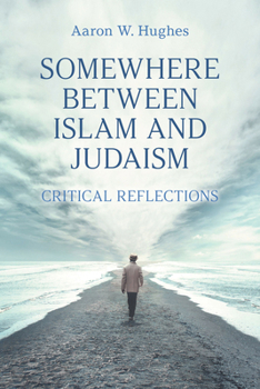 Paperback Somewhere Between Islam and Judaism: Critical Reflections Book