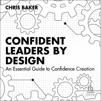 Audio CD Confident Leaders by Design: An Essential Guide to Confidence Creation Book