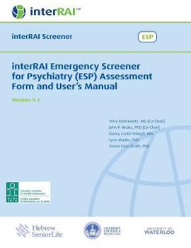 Interrai Emergency Screener for Psychiatry (ESP) Assessment Form and User's Manual