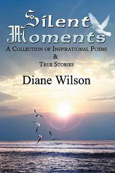 Paperback Silent Moments: A Collection of Poems & True Stories Book