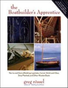 Hardcover The Boatbuilder's Apprentice: The Ins and Outs of Building Lapstrake, Carvel, Stitch-And-Glue, Strip-Planked, and Other Wooden Boa Book