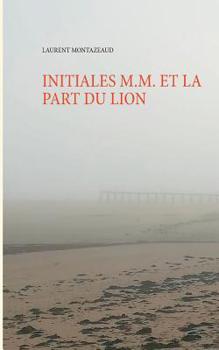 Paperback Initiales M.M. Et La Part Du Lion [French] Book
