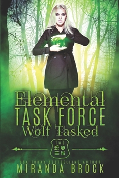 Wolf Tasked (Elemental Task Force) - Book #2 of the Elemental Task Force