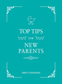 Hardcover Top Tips for New Parents: Practical Advice for First-Time Parents Book