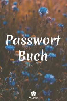 Passwort Buch: Ein perfektes notizbuch zum schutz all ihrer benutzernamen und passwörter (German Edition)