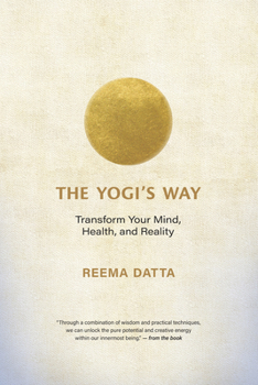 Paperback The Yogi's Way: Transform Your Mind, Health, and Reality Book