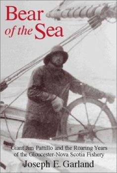 Paperback Bear of the Sea: Giant Jim Pattillo and the Gloucester-Nova Scotia Fishery Book