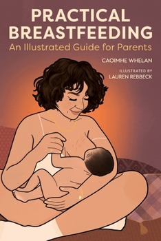 Paperback Practical Breastfeeding: An Illustrated Guide For Parents Book