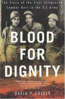 Paperback Blood for Dignity: The Story of the First Integrated Combat Unit in the U.S. Army Book