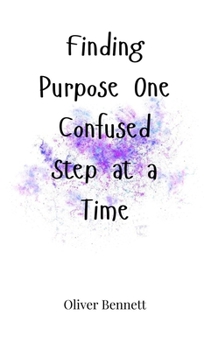 Hardcover Finding Purpose One Confused Step at a Time Book