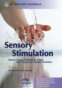 Paperback Sensory Stimulation: Sensory-Focused Activities for People with Physical and Multiple Disabilities Book