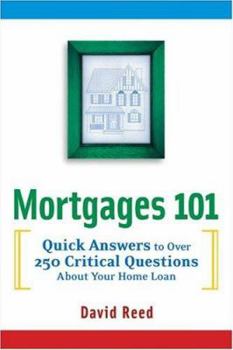 Paperback Mortgages 101: Quick Answers to Over 250 Critical Questions about Your Home Loan Book