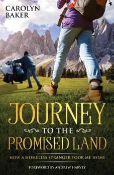 Paperback Journey To The Promised Land: How A Homeless Stranger Took Me Home Book