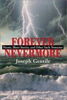 Paperback Forever Nevermore: Poems, Short Stories and Other Such Nonsense Book