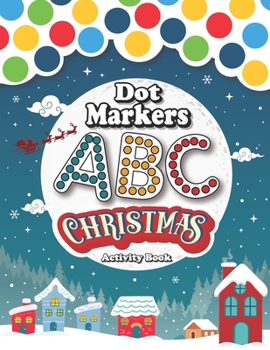Paperback Dot Markers Activity Book: ABC: Christmas:: Merry Christmas! Let's Learn ABC Alphabet in a fun way with this Dot marker Coloring Book - Cute Art Book
