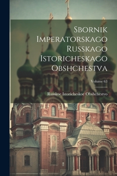 Paperback Sbornik Imperatorskago Russkago Istoricheskago Obshchestva; Volume 63 [Russian] Book