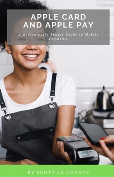 Paperback Apple Card and Apple Pay: A Ridiculously Simple Guide to Mobile Payments Book