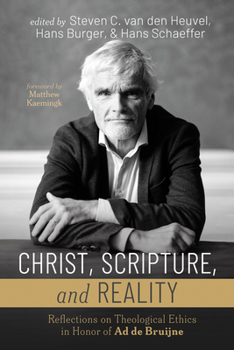 Paperback Christ, Scripture, and Reality: Reflections on Theological Ethics in Honor of AD de Bruijne Book