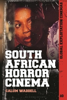 Hardcover South African Horror Cinema: From Apartheid to District 9 and Beyond Book