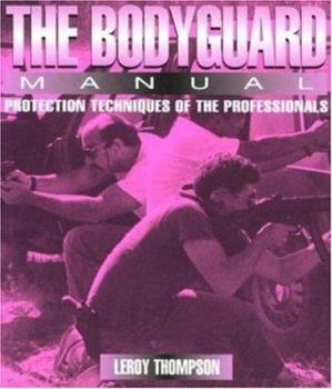 Paperback The Bodyguard Manual: Protection Techniques of the Professionals Book